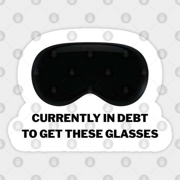 CURRENTLY IN DEBT TO GET THESE GLASSES VISION Sticker by ThesePrints